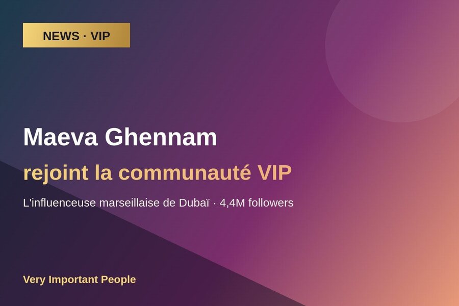 Maeva Ghennam rejoint la communauté Very Important People